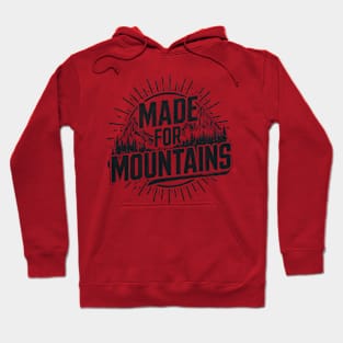 Made for Mountains - Adventurous Outdoor Hoodie